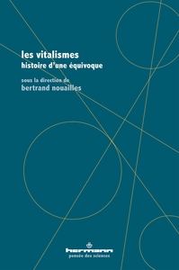 LES VITALISMES - HISTOIRE D'UNE EQUIVOQUE