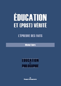 EDUCATION ET (POST) VERITE - L'EPREUVE DES FAITS