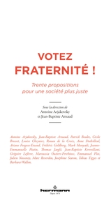 VOTEZ FRATERNITE ! - TRENTE PROPOSITIONS POUR UNE SOCIETE PLUS JUSTE