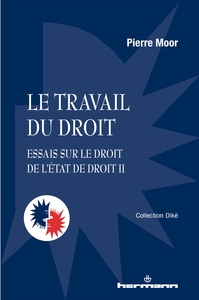 LE TRAVAIL DU DROIT - ESSAIS SUR LE DROIT DE L'ETAT DE DROIT II