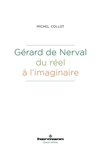 GERARD DE NERVAL, DU REEL A L'IMAGINAIRE