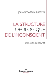 LA STRUCTURE TOPOLOGIQUE DE L'INCONSCIENT - UNE SUITE A L'ETOURDIT