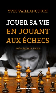 JOUER SA VIE EN JOUANT AUX ECHECS - ESSAI SUR LA SYMBOLIQUE DU JEU D'ECHECS DANS LA LITTERATURE, L'A