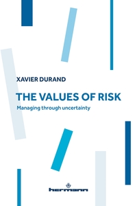THE VALUES OF RISK - MANAGING THROUGH UNCERTAINTY