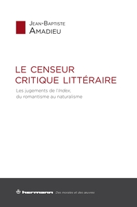 LE CENSEUR CRITIQUE LITTERAIRE - LES JUGEMENTS DE L'INDEX, DU ROMANTISME AU NATURALISME