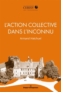 L'ACTION COLLECTIVE DANS L'INCONNU - RAISON CREATRICE ET MISSION SOLIDAIRE