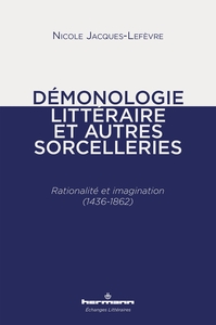 DEMONOLOGIE LITTERAIRE ET AUTRES SORCELLERIES - RATIONALITE ET IMAGINATION (1436-1862)