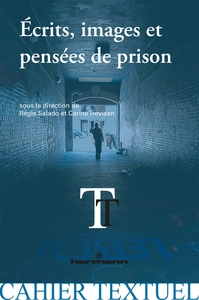 ECRITS, IMAGES ET PENSEES DE PRISON - EXPERIENCES DE L'INCARCERATION