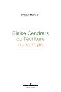 Blaise Cendrars ou l'écriture du vertige