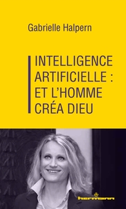 Intelligence artificielle : et l'homme créa Dieu