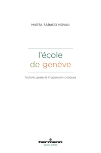 L'ECOLE DE GENEVE - HISTOIRE, GESTE ET IMAGINATION CRITIQUES
