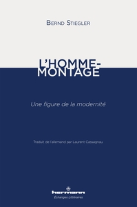 L'HOMME-MONTAGE - UNE FIGURE DE LA MODERNITE