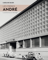 LES FRERES ANDRE - L'ARCHITECTURE EN HERITAGE