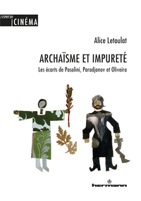 ARCHAISME ET IMPURETE - LES ECARTS DE PASOLINI, PARADJANOV ET OLIVEIRA