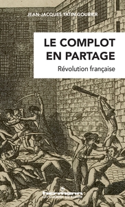 LE COMPLOT EN PARTAGE - REVOLUTION FRANCAISE