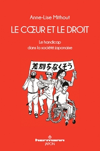 LE COEUR ET LE DROIT - LE HANDICAP DANS LA SOCIETE JAPONAISE