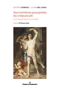 AUX LUMIERES POURPREES DU CREPUSCULE - CORRESPONDANCE CROISEE, SUIVI DE MI MUSEO IDEAL