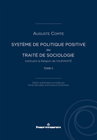 SYSTEME DE POLITIQUE POSITIVE, TOME II - OU  TRAITE DE SOCIOLOGIE, INSTITUANT LA RELIGION DE L'HUMAN