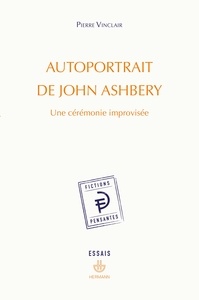 AUTOPORTRAIT DE JOHN ASHBERY - UNE CEREMONIE IMPROVISEE
