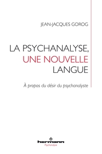 LA PSYCHANALYSE, UNE NOUVELLE LANGUE - A PROPOS DU DESIR DU PSYCHANALYSTE