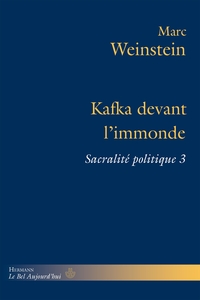 KAFKA DEVANT L'IMMONDE - SACRALITE POLITIQUE 3