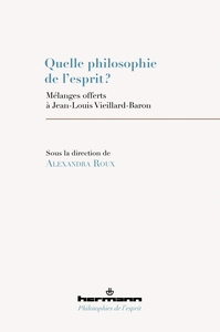 QUELLE PHILOSOPHIE DE L'ESPRIT ? - MELANGES OFFERTS A JEAN-LOUIS VIEILLARD-BARON