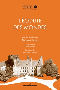 L'ECOUTE DES MONDES - UNE TRAVERSEE SONORE DES COLLOQUES DE CERISY