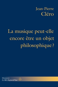 LA MUSIQUE PEUT-ELLE ENCORE ETRE UN OBJET PHILOSOPHIQUE?