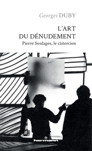L'ART DU DENUDEMENT - PIERRE SOULAGES, LE CISTERCIEN