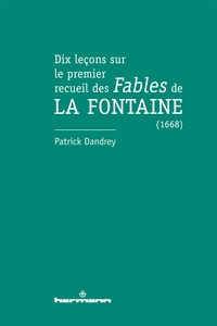 DIX LECONS SUR LE PREMIER RECUEIL DES FABLES DE LA FONTAINE (1668)