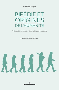 BIPEDIE ET ORIGINES DE L'HUMANITE - PHILOSOPHIE ET HISTOIRE DE LA PALEOANTHROPOLOGIE