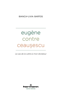 EUGENE CONTRE CEAUSESCU - LE CAS DE LA LETTRE A MON DICTATEUR