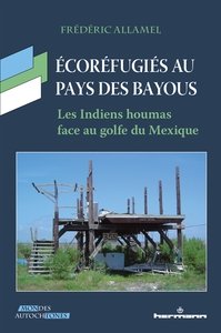 ECOREFUGIES AU PAYS DES BAYOUS - LES INDIENS HOUMAS FACE AU GOLFE DU MEXIQUE