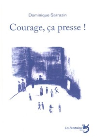 Courage, ça presse...