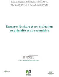 REPENSER L'ECRITURE ET SON EVALUATION AU PRIMAIRE ET AU SECONDAIRE