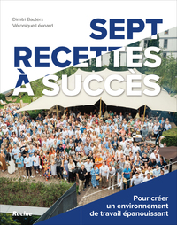 SEPT RECETTES A SUCCES - POUR CREER UN ENVIRONNEMENT DE TRAVAIL EPANOUISSANT