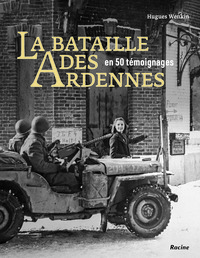 La bataille des Ardennes en 50 témoignages