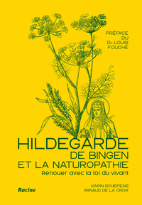 HILDEGARDE DE BINGEN ET LA NATUROPATHIE - RENOUER AVEC LA LOI DU VIVANT