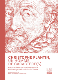 CHRISTOPHE PLANTIN, UN HOMME DE CARACTERE(S) : PARCOURS A TRAVERS LA COLLECTION DE LA BIBLIOTHEQUE U