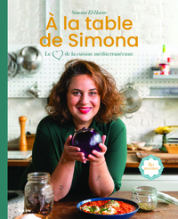 A LA TABLE DE SIMONA - LE COEUR DE LA CUISINE MEDITERRANEENNE