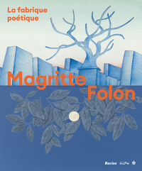 FOLON-MAGRITTE - LA FABRIQUE POETIQUE