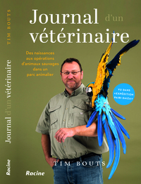 JOURNAL D'UN VETERINAIRE - DES NAISSANCES AUX OPERATIONS DANIMAUX SAUVAGES DANS UN PARC ANIMALIER