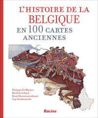 L'histoire de la Belgique en 100 cartes anciennes 