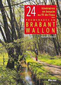PROMENADES EN BRABANT WALLON - 24 ITINERAIRES EN BOUCLE AU FIL DE L'EAU