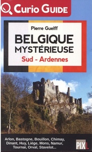 BELGIQUE MYSTERIEUSE - SUD - ARDENNES