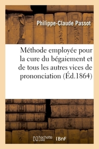 SUR LA METHODE EMPLOYEE POUR LA CURE DU BEGAIEMENT ET DE TOUS LES AUTRES VICES DE PRONONCIATION - SO