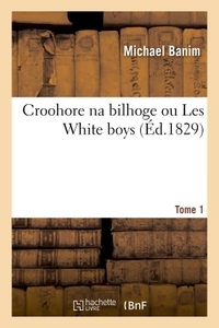 Croohore na bilhoge, ou Les White boys. Tome 1
