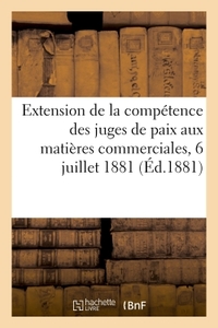 EXTENSION DE LA COMPETENCE DES JUGES DE PAIX AUX MATIERES COMMERCIALES - RAPPORT ET DELIBERATION, SE