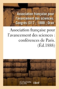 ASSOCIATION FRANCAISE POUR L'AVANCEMENT DES SCIENCES : CONFERENCES DE PARIS. 17 - , COMPTE-RENDU DE