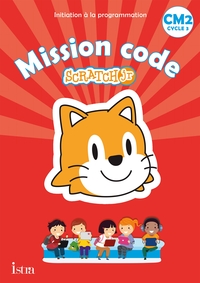 Mission code avec Scratch CM2, Programmation informatique, Cahier de l'élève
